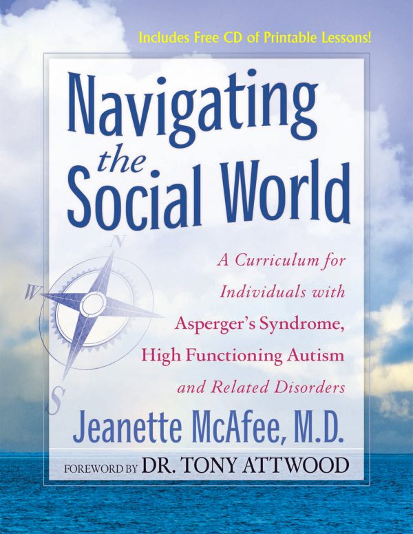 Navigating the Social World : A Curriculum for Individuals with Asperger's Syndrome, High-Functioning Autism & Related Disorders