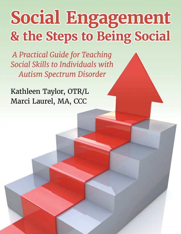 Social Engagement & the Steps to Being Social: A Practical Guide for Teaching Social Skills to Individuals with Autism Spectrum Disorder